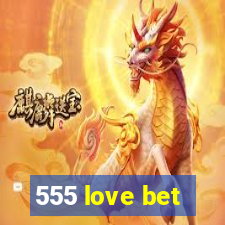 555 love bet